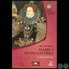 ISABEL I DE INGLATERRA - Autor: BORJA LOMA BARRIE - Coleccin: MUJERES PROTAGONISTAS DE LA HISTORIA UNIVERSAL - N 4